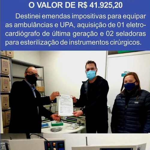 Destinei recurso vlr R$ 41.925,20, para a UPA, para compra de 01 eletrocardiógrafo de última geração, 02 seladoras para esterilizar instrumentos cirúrgicos.